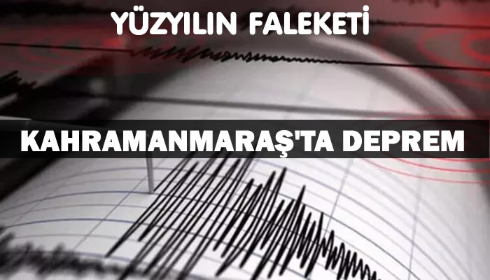 Kahramanmaraş'ta 7.7 Deprem