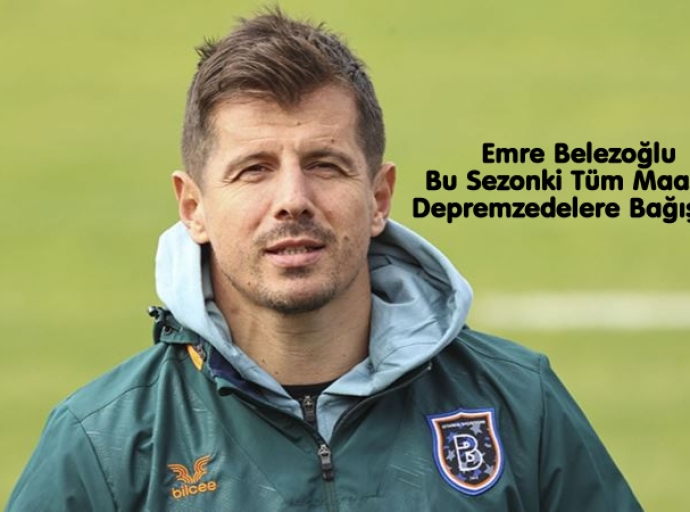 Emre Belezoğlu Bu Sezonki Tüm Maaşını Depremzedelere Bağışladı