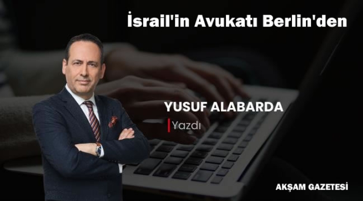 İsrail'in Avukatı Berlin'den - Yusuf Alabarda