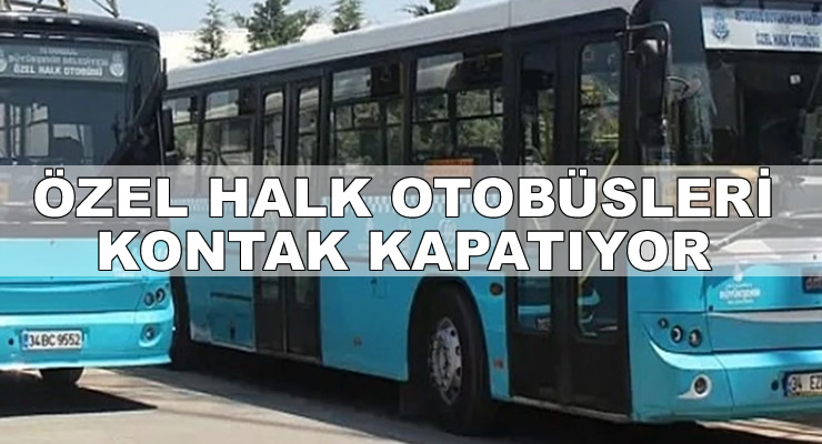 22 Mayıs'ta Özel Halk Otobüsleri Neden Çalışmayacak?